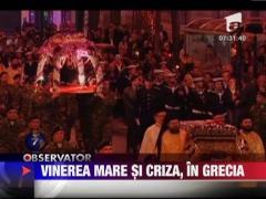 Vinerea Mare si criza, in Grecia