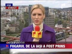 Fugarul de la Iasi a fost prins