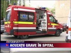 Acuzatii grave la adresa unor medici din Sibiu