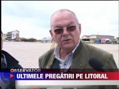 Ultimele pregatiri de pe litoral