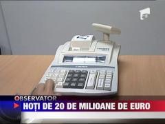 Hoti de 20 de milioane de euro