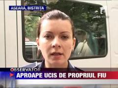 Aproape ucis de propriul fiu