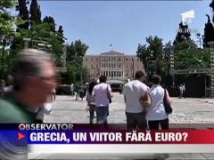 Grecia, un viitor fara euro?