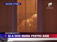 Si-a ucis mama pentru bani