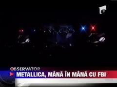 Metallica, mana in mana cu FBI