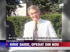 Actorul Iurie Darie, operat din nou