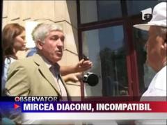 Mircea Diaconu, ministru incompatibil!