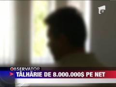 Talharie de 8.000.000 de dolari pe internet