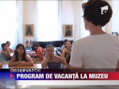 Program de vacanta la muzeu