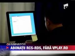 Abonatii RCS-RDS, fara vplay.ro