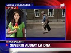 Adrian Severin, audiat la DNA‎