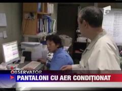 Pantaloni cu aer conditionat