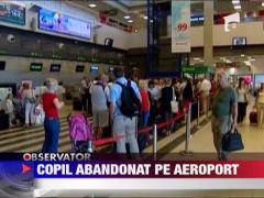 Copil abandonat de parinti in aeroport