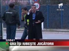 Gigi isi iubeste jucatorii, dar numai cand castiga!