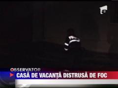 Casa de vacanta distrusa de foc