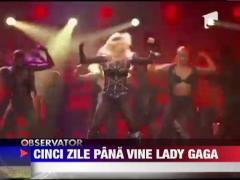 Au mai ramas 5 zile pana la concertul Lady Gaga!