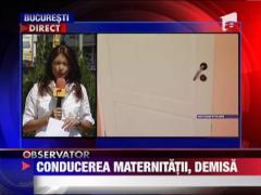 Conducerea maternitatii Bucur a fost demisa!