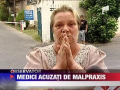 Medici acuzati de malpraxis la Ploiesti