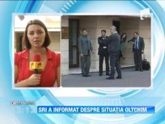 SRI a informat Guvernul despre situatia Oltchim