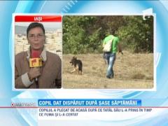 Copil dat disparut dupa 6 saptamani