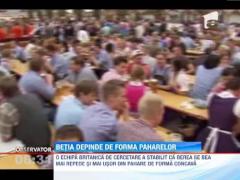 Studiu: Betia depinde de forma paharelor din care se bea