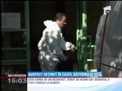 Suspect retinut in cazul batranului ucis