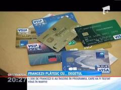 Degetele inlocuiesc cardurile bancare in Franta! Afla aici de ce