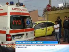 Un taximetrist grabit si-a bagat doua femei in spital