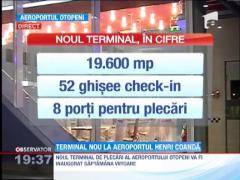 Terminal nou la Aeroportul Henri Coanda