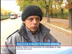 UPDATE / Prostituata gasita moarta in Padurea Baneasa