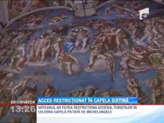 Vaticanul ar putea limita accesul in Capela Sixtina