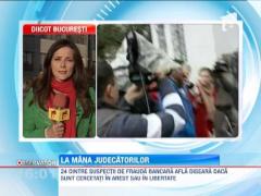 24 dintre suspectii de frauda bancara afla diseara daca raman in arest