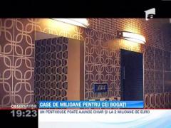 Milionarii Romaniei vor case de milioane de euro