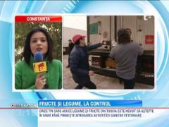 Fructele si legumele provenite din Turcia, la control