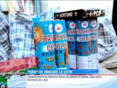 Petardele si artificiile au fost scoase la vanzare de comerciantii gata de profit din orice