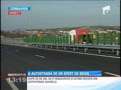 Dupa 25 de ani, va fi inaugurata si ultima bucata din A2