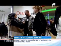 Seara de relaxare la X Factor