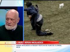 Gelu Voican Voiculescu, despre regretatul Sergiu Nicolaescu