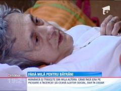 Autoritatile, fara mila pentru batrani