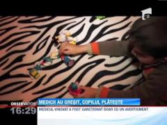 Medicii au gresit, copilul plateste