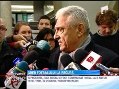 Greii fotbalului, la primul termen in recursul depus in "Dosarul Transferurilor"