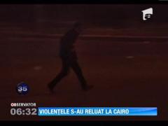 Violentele s-au reluat la Cairo