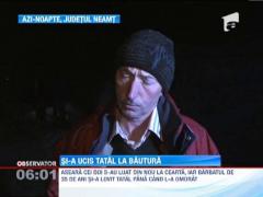 Si-a ucis tatal la bautura