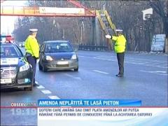 Cine nu-si achita amenzile la timp, ramane fara permis