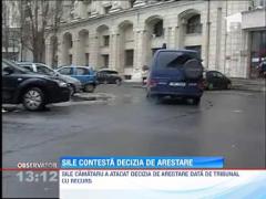 Sile Camataru contesta decizia de arestare