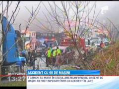 95 de masini s-au ciocnit in lant pe o autostrada din Virginia. Trei persoane au murit si alte 25 au fost ranite