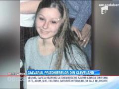 Cele trei prizoniere din Cleveland au fost maltratate si violate timp de 10 ani