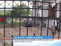 Doi prieteni, dusmani de moarte dupa o cearta banala