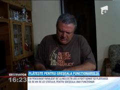 Un pensionar paralizat, somat sa plateasca pentru greseala unui functionar