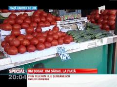SPECIAL! Legume de doua ori mai scumpe in pietele bucurestene din cartierele de lux
